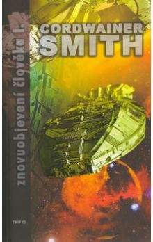 Cordwainer Smith: Znovuobjevení člověka I.