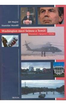 Jiří Majstr, Stanislav Mundil: Washington mezi Seinou a Temží - Prezident, spojenci, média