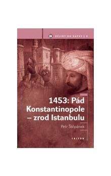Petr Štěpánek: 1453: Pád Konstantinopole - zrod Istanbulu