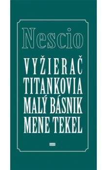 Nescio: Vyžierač Titankovia Malý básnik Mene tekel
