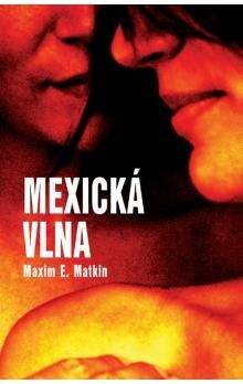 Maxim E. Matkin: Mexická vlna