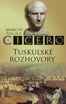 Marcus Tullius Cicero: Tuskulské rozhovory