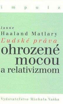 Janne Haaland Matlary: Ľudské práva ohrozené mocou a relativizmom
