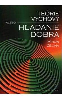 Miron Zelina: Teórie výchovy alebo hľadanie dobra