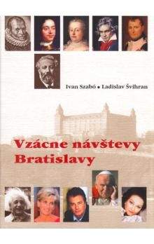 Ladislav Švihran, Ivan Szabó: Vzácne návštevy Bratislavy