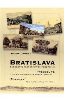 Cmorej Július: Bratislava - Svedectvo historických pohladníc (slovensky/německy/maďarsky)