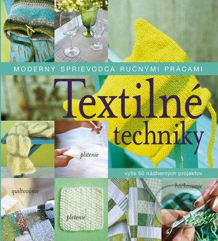 Textilné techniky - Moderný sprievodca ručnými prácami