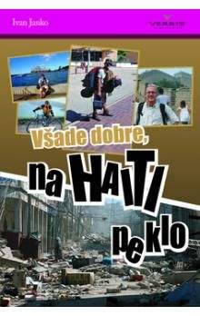 Ivan Janko: Všade dobre na Haiti peklo