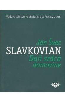 Ján Slavkovian Švec: Daň srdca domovine