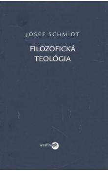 Josef Schmidt: Filozofická teológia