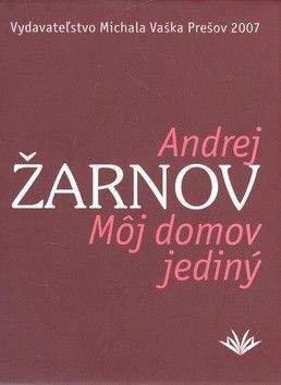 Andrej Žarnov: Môj domov jediný