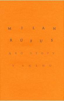 Milan Rúfus: Ako stopy v snehu