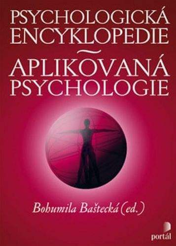 Bohumila Baštecká: Psychologická encyklopedie : aplikovaná psychologie