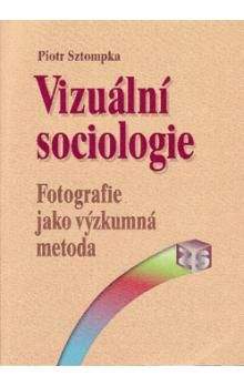 Piotr Sztompka: Vizuální sociologie