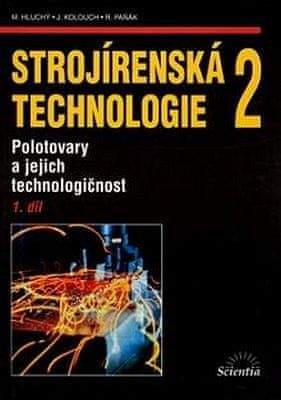 Jan Kolouch: Strojírenská technologie 2, 1. díl