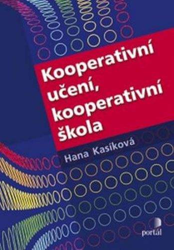 Hana Kasíková: Kooperativní učení, kooperativní škola