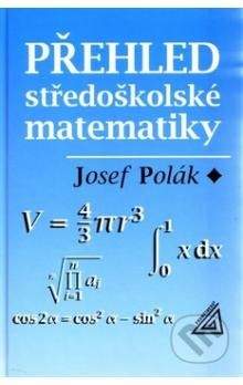 Josef Polák: Přehled středoškolské matematiky
