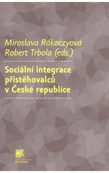 Miroslava Rakoczyová, Robert Trbola: Sociální integrace přistěhovalců v České republice