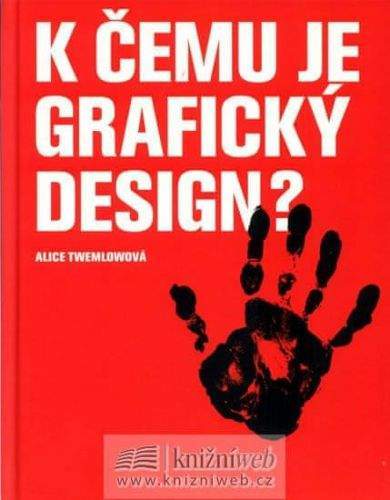 Alice Twemlow: K čemu je grafický design?