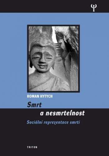 Roman Hytych: Smrt a nesmrtelnost: Sociální reprezentace smrti