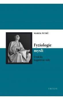 Marek Petrů: Fyziologie mysli. Úvod do kognitivní vědy