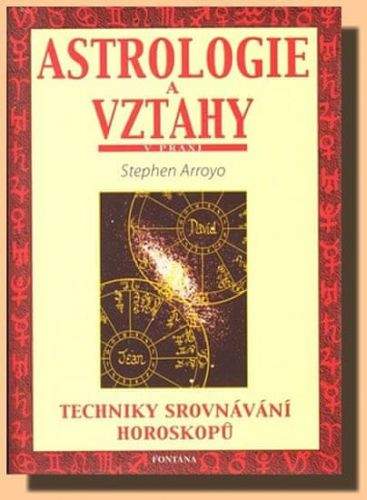 Stephen Arroyo: Astrologie a vztahy