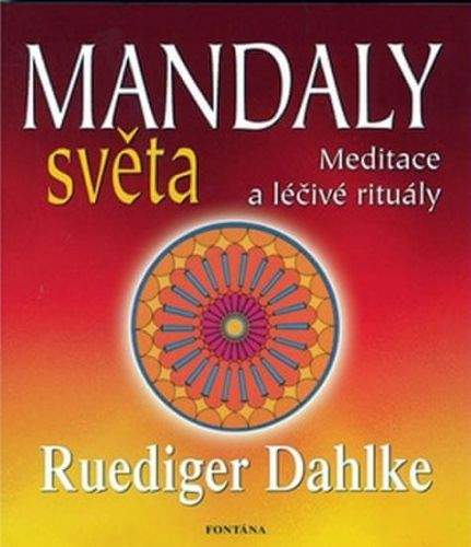 Ruediger Dahlke: Mandaly světa - Meditace a léčivé rituály
