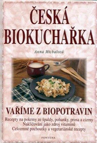 Anna Michalová: Česká biokuchařka