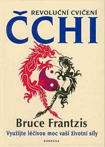 Bruce Frantzis: Revoluční cvičení Čchi