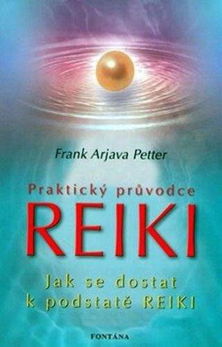 Frank Arjava Petter: Praktický průvodce Reiki