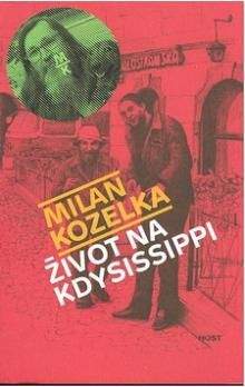Milan Kozelka: Život na Kdysissippi