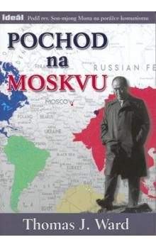 Thomas J. Ward: Pochod na Moskvu