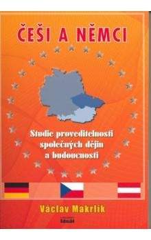 Václav Makrlík: Česi a Němci - Studie proveditelnosti společných dějin a budoucnosti