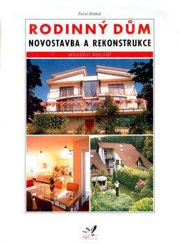 Pavel Drábek: Rodinný dům - novostavba a rekonstrukce
