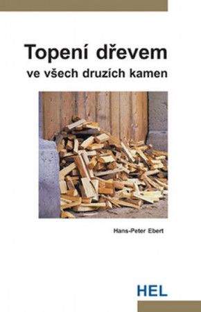 Hans-Peter Ebert: Topení dřevem ve všech druzích kamen