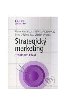 Dana Odehnalová: Strategický marketing Teorie pro praxi