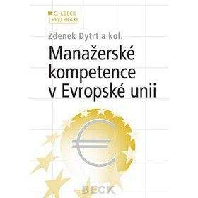 Zdenek Dytrt a kolektiv: Manažerské kompetence v Evropské unii