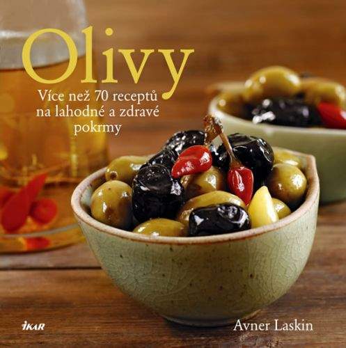 Avner Laskin: Olivy - Více než 70 receptů na lahodné a zdravé pokrmy
