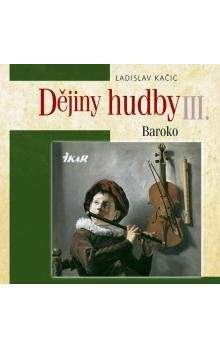 Ladislav Kačic: Dějiny hudby III. - Baroko (+ CD)