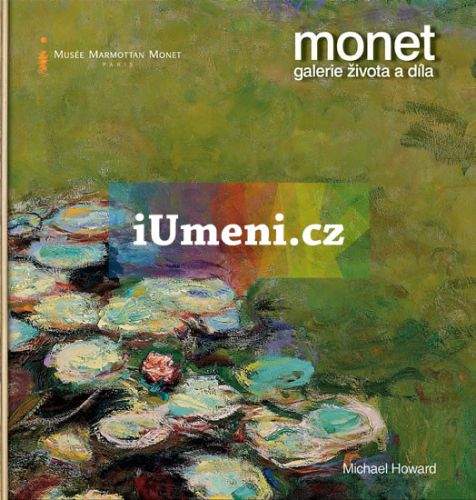 Michael Howard: Monet - galerie života a díla