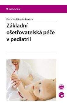 Petra Sedlářová: Základní ošetřovatelská péče v pediatrii