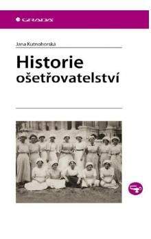 Jana Kutnohorská: Historie ošetřovatelství