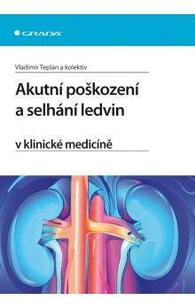 Vladimír Teplan: Akutní poškození a selhání ledvin v klinické medicíně