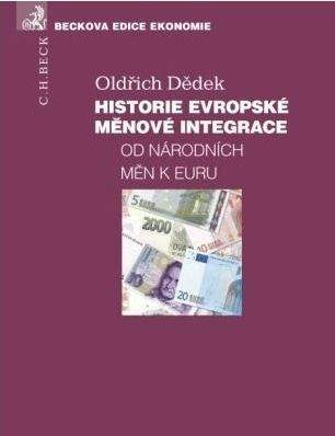 Oldřich Dědek: Historie evropské měnové integrace Od národních měn k Euru