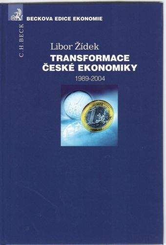 Libor Žídek: Transformace české ekonomiky 1989-2004