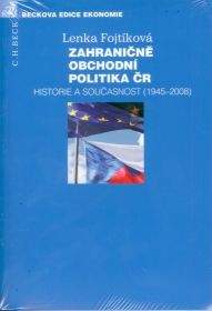 Lenka Fojtíková: Zahraničně obchodní politika ČR Historia a současnost (1945-2008)