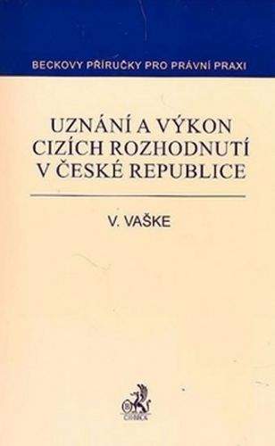 Viktor Vaške: Uznání a výkon cizích rozhodnutí v České republice