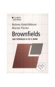Marian Piecha: Brownfields Jak vznikají a co s nimi