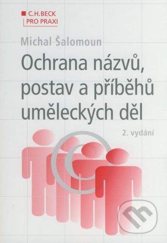 Michal Šalomoun: Ochrana názvů, postav a příběhů uměleckých děl 2. vydání