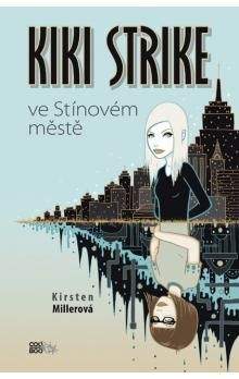 Kirsten Miller: Kiki Strike ve Stínovém městě